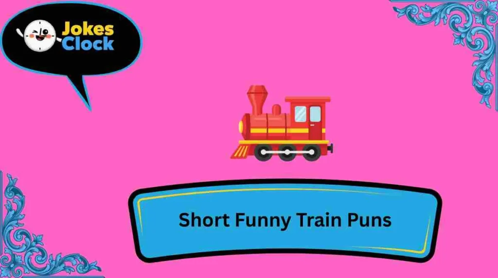 Short Funny Train Puns