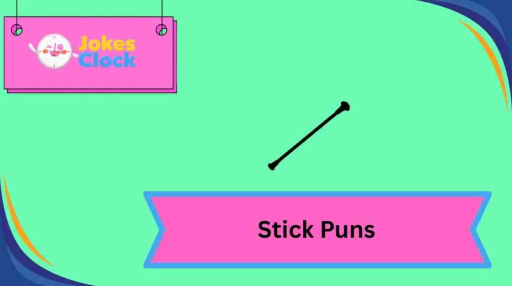 Stick Puns