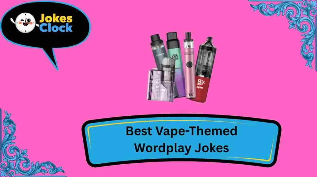 Best Vape-Themed Wordplay Jokes