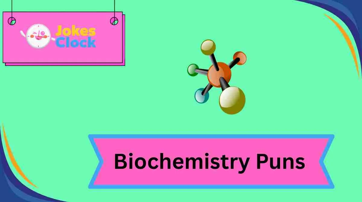 Biochemistry Puns