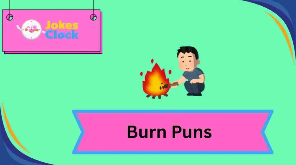 Burn Puns