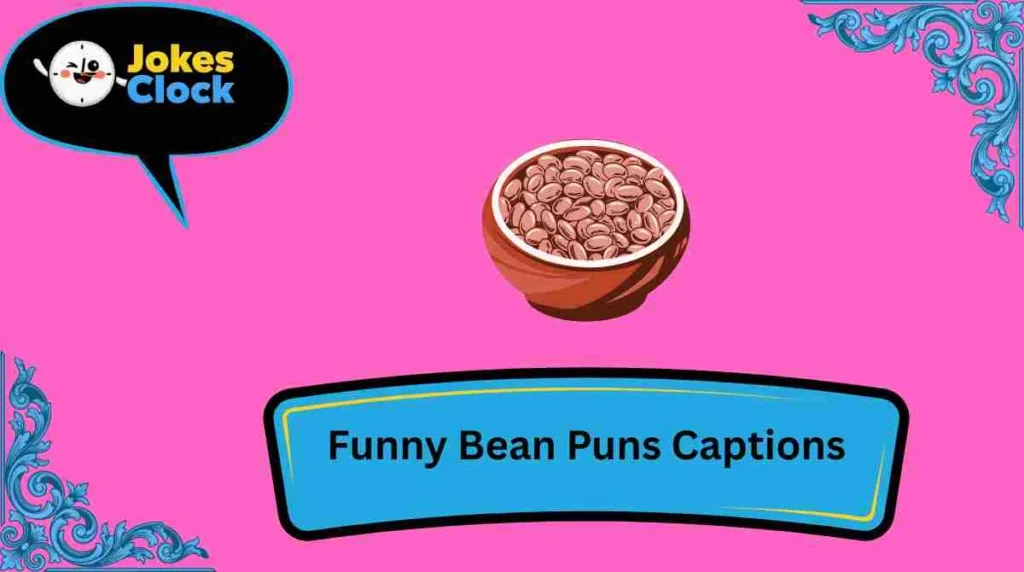 Funny Bean Puns Captions