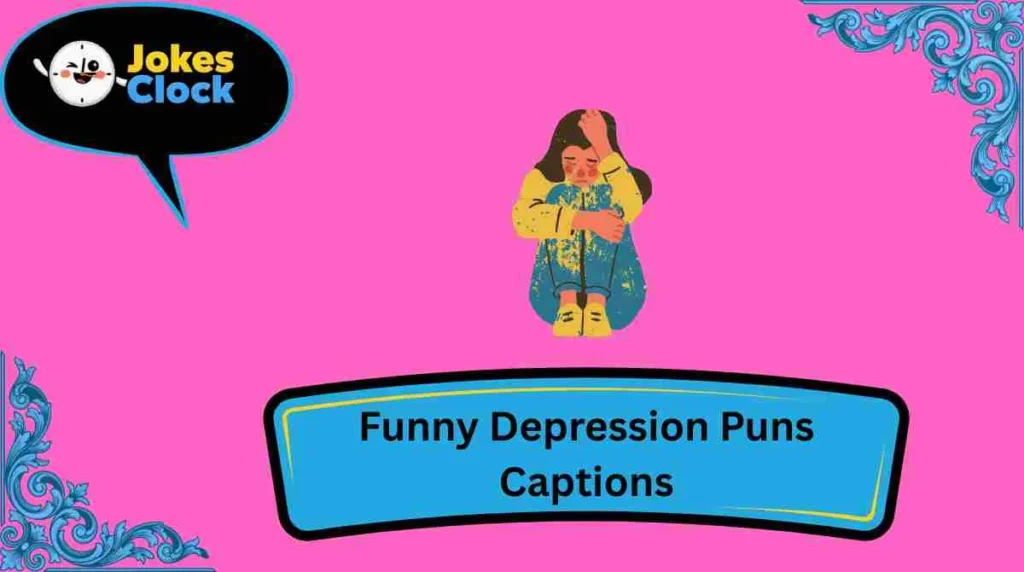 Funny Depression Puns Captions