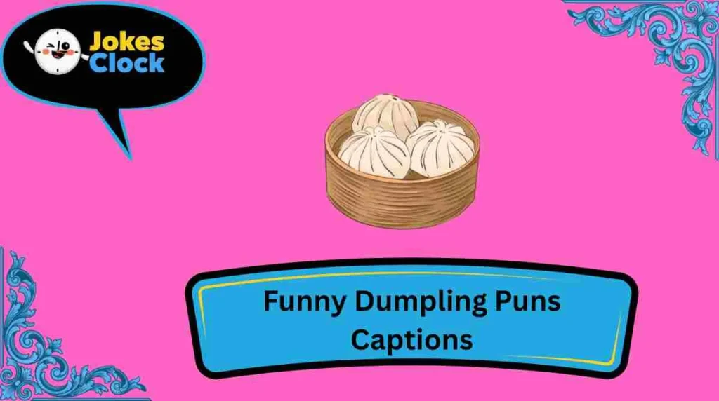 Funny Dumpling Puns Captions