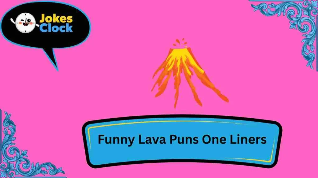 Funny Lava Puns One Liners