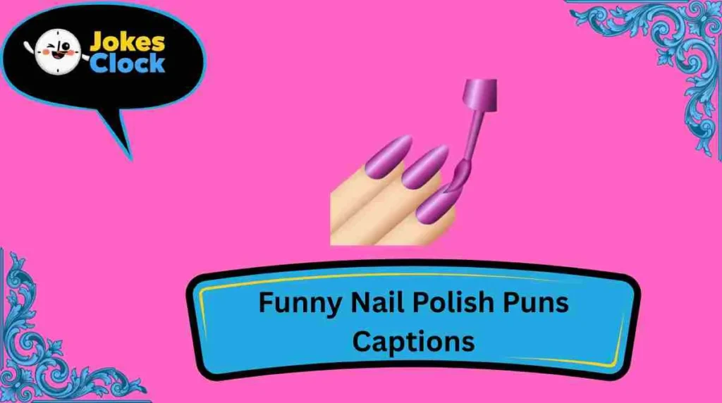 Funny Nail Polish Puns Captions