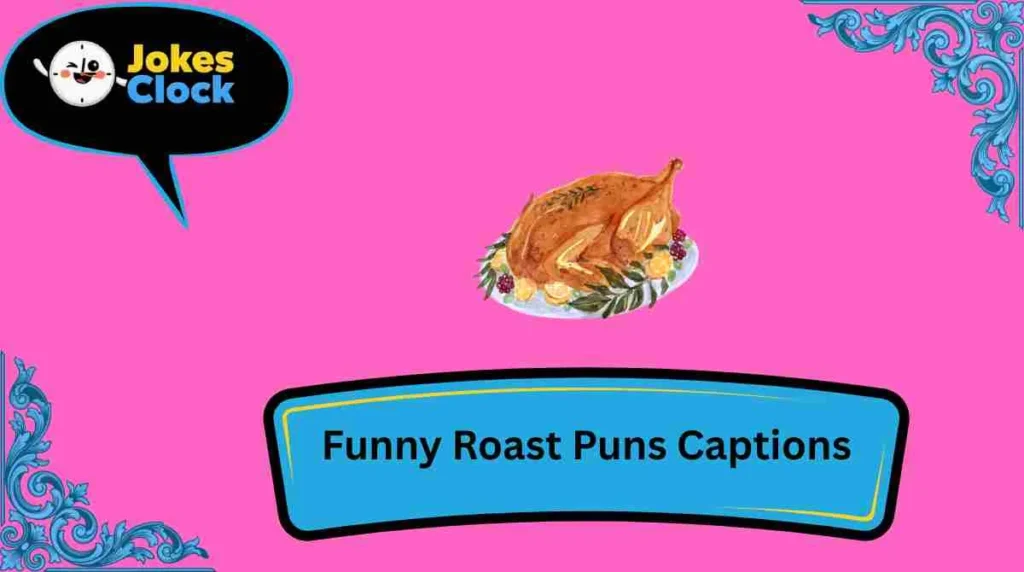 Funny Roast Puns Captions