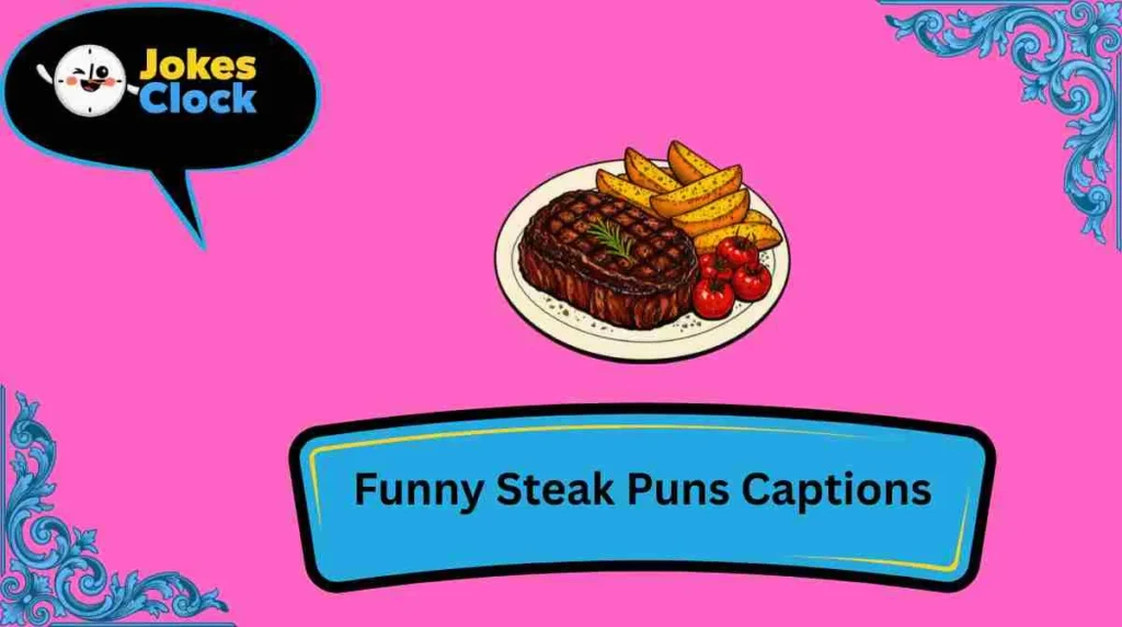 Funny Steak Puns Captions