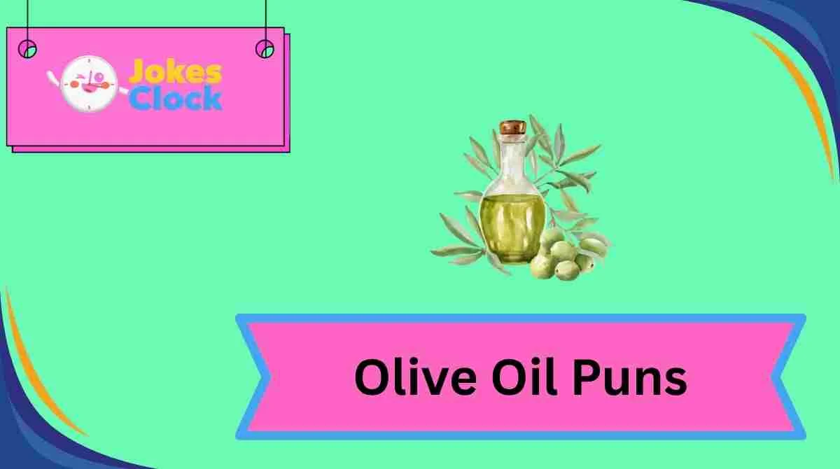 Olive Oil Puns