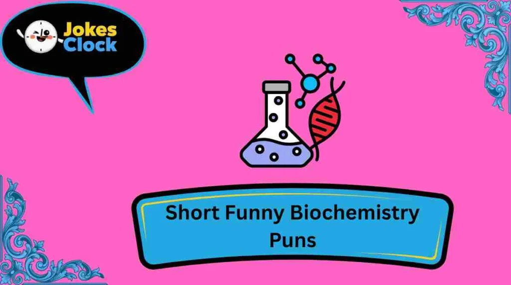 Short Funny Biochemistry Puns