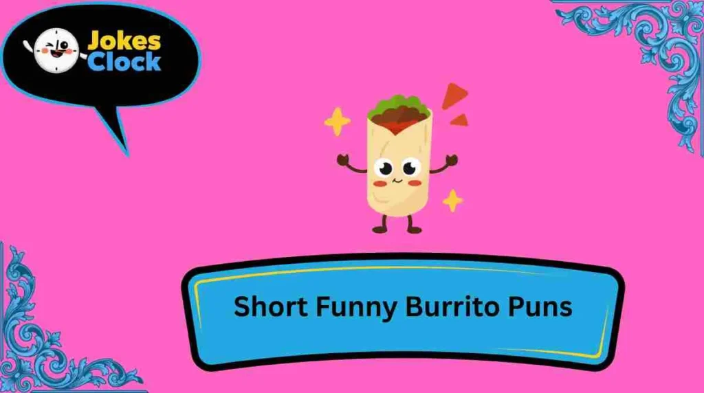 Short Funny Burrito Puns