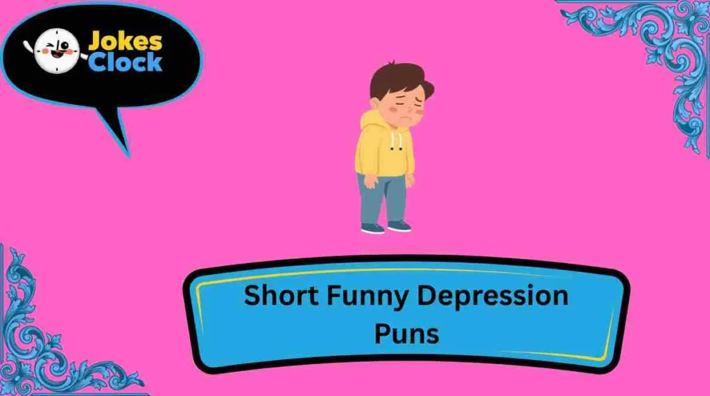 Short Funny Depression Puns