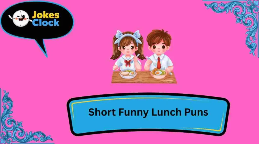 Short Funny Lunch Puns